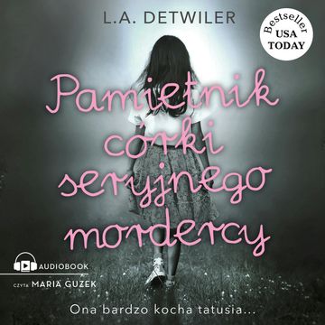 Pamiętnik córki seryjnego mordercy audiobook, L.A. Detwiler