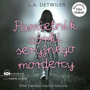 Pamiętnik córki seryjnego mordercy, L.A. Detwiler