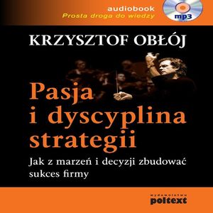 Pasja i dyscyplina strategii, Krzysztof Obłój
