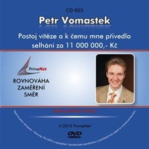 Postoj vítěze a k čemu mne přivedlo selhání za 11 000 000,- Kč, Petr Vomastek
