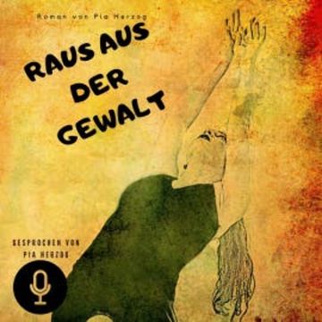 Raus aus der Gewalt audiobook, Pia Herzog