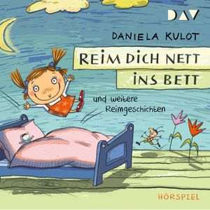 Reim dich nett ins Bett und weitere Reimgeschichten, Daniela Kulot