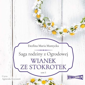 Saga rodziny z Ogrodowej. Tom 5. Wianek ze stokrotek audiobook, Ewelina Maria Mantycka