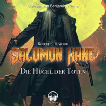 Salomon Kane, Folge 2: Die Hügel der Toten audiobook, Robert E. Howard