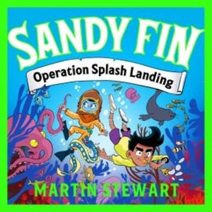 Sandy Fin: Operation Splash Landing, Martin Stewart