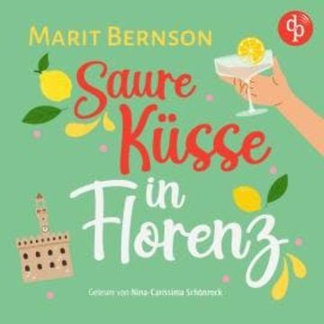 Saure Küsse in Florenz - Romance Hörbuch (Ungekürzt) audiobook, Marit Bernson