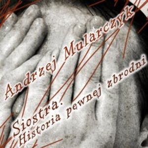 Siostra. Historia pewnej zbrodni, Andrzej Mularczyk