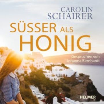 Süßer als Honig audiobook, Carolin Schairer