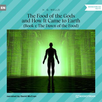 The Food of the Gods and How It Came to Earth, Book 1: The Dawn of the Food (Unabridged) audiobook, H. G. Wells