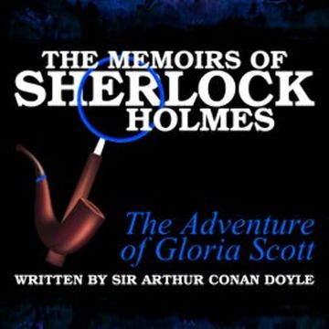 The Memoirs of Sherlock Holmes - The Adventure of Gloria Scott audiobook, Sir Arthur Conan Doyle