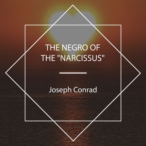 The Negro of the "Narcissus", Joseph Conrad