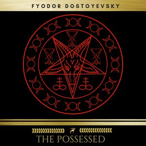The Possessed, Fyodor Dostoyevsky