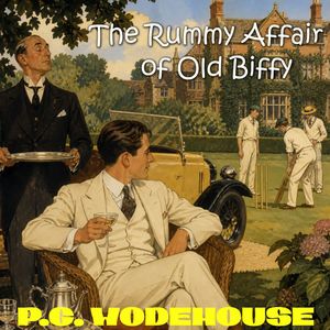 The Rummy Affair of Old Biffy, P. G. Wodehouse