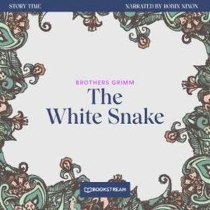 The White Snake - Story Time, Episode 59 (Unabridged), Brothers Grimm