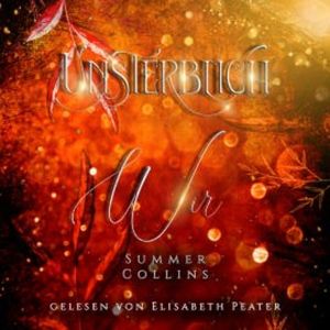 Unsterblich Wir, Summer Collins