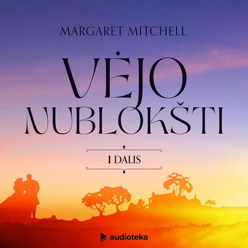 VĖJO NUBLOKŠTI (I DALIS) audiobook, Margaret Mitchell