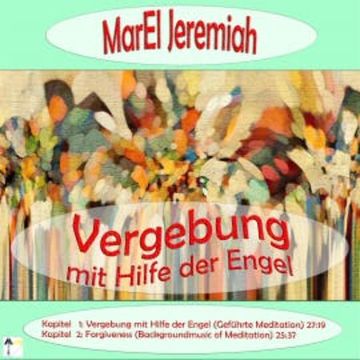 Vergebung mit Hilfe der Engel audiobook, Marel Jeremiah