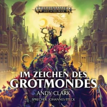 Warhammer Age of Sigmar: Im Zeichen des Grotmondes audiobook, Andy Clark