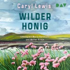 Wilder Honig (Ungekürzt), Caryl Lewis