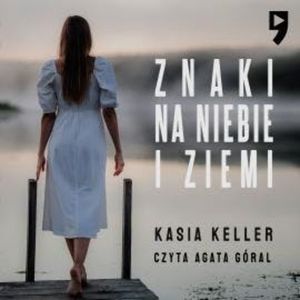 Znaki na niebie i ziemi, Kasia Keller