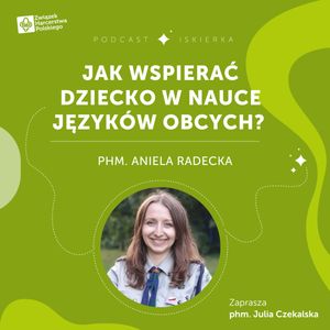 #1 Jak wspierać dziecko w nauce języków obcych? | Aniela Radecka | Iskierka od ZHP, Julia Czekalska