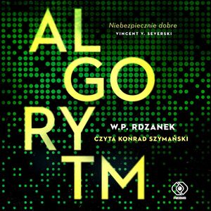 AI-gent. Mroczne kody (#1). Algorytm, W.P. Rdzanek