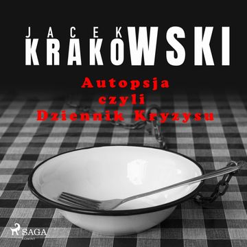 Autopsja czyli Dziennik Kryzysu audiobook, Jacek Krakowski