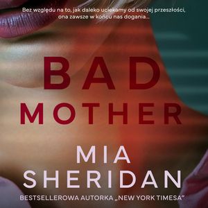 Bad mother, Mia Sheridan