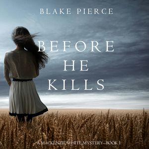 Before he Kills (A Mackenzie White Mystery - Book 1), Blake Pierce