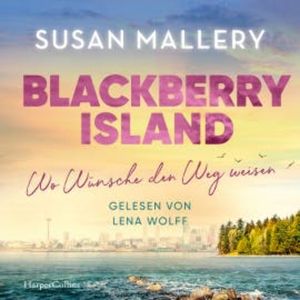 Blackberry Island – Wo Wünsche den Weg weisen, Susan Mallery