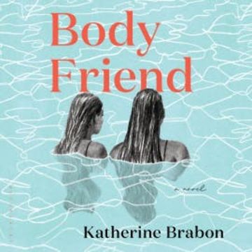 Body Friend audiobook, Katherine Brabon