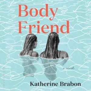 Body Friend, Katherine Brabon