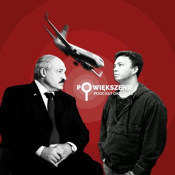 Co się stało na pokładzie samolotu Ryanair? I czy jest kara, która zaboli Łukaszenkę? [POWIĘKSZENIE] audiobook, OKO.press