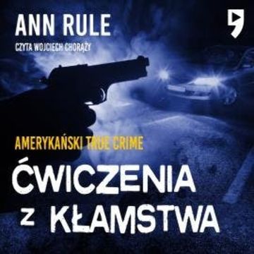 Ćwiczenia z kłamstwa. Amerykański True Crime audiobook, Ann Rule