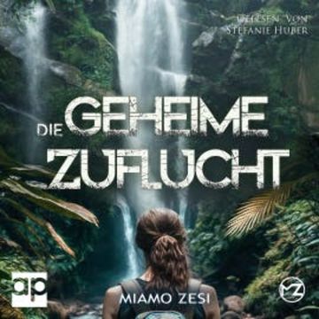 Die geheime Zuflucht audiobook, Miamo Zesi