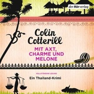 Die Jimm Juree-Romane: Mit Axt, Charme und Melone - Ein Thailand-Krimi, Colin Cotterill