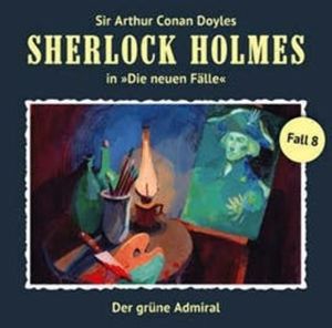 Der grüne Admiral (Sherlock Holmes - Die neuen Fälle 8), Gerd Naumann