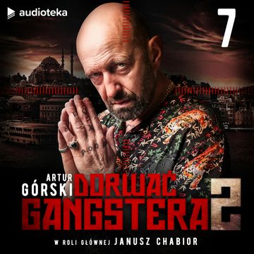 Dorwać Gangstera 2. Odcinek 7 audiobook, Artur Górski