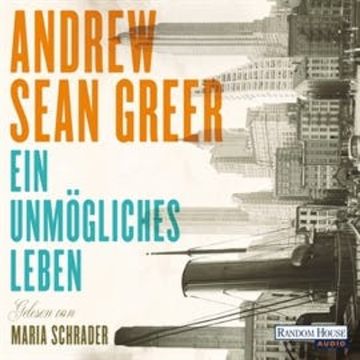 Ein unmögliches Leben audiobook, Andrew Sean Greer