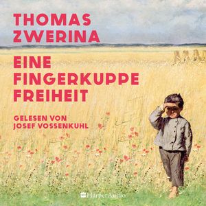 Eine Fingerkuppe Freiheit (ungekürzt), Thomas Zwerina