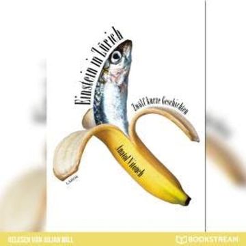 Einstein in Zürich - Zwölf kurze Geschichten (Ungekürzt) audiobook, Anatol Vitouch