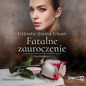 Fatalne zauroczenie. Tom 1, Elżbieta Gizela Erban