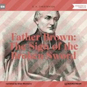 Father Brown: The Sign of the Broken Sword (Unabridged), G. K. Chesterton