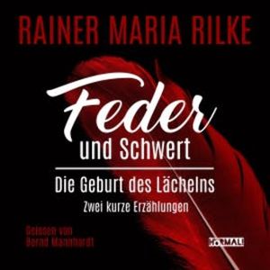 Feder und Schwert. Die Geburt des Lächelns, Rainer Maria Rilke