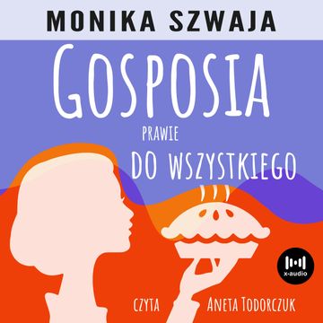 Gosposia prawie do wszystkiego audiobook, Monika Szwaja