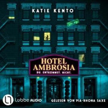 Hotel Ambrosia - Du. Entkommst. Nicht. (Ungekürzt) audiobook, Katie Kento