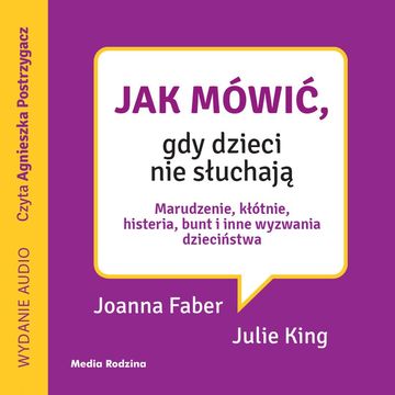 Jak mówić, gdy dzieci nie słuchają audiobook, Joanne Faber, Julie King