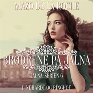 Jalna-serien, bind 6: Brødrene på Jalna, Mazo de la Roche