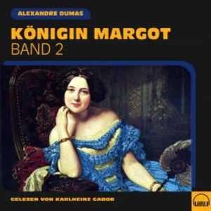 Königin Margot (Band 2), Alexandre Dumas