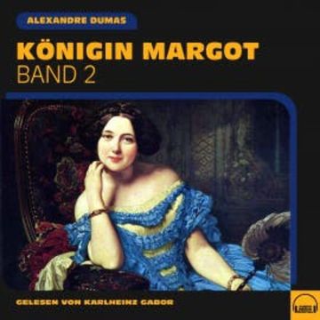 Königin Margot (Band 2) audiobook, Alexandre Dumas